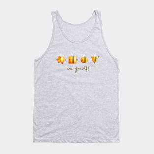 Bee yourself! Tank Top